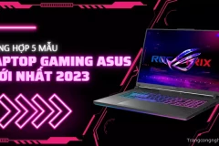 Tổng hợp 5 mẫu Laptop Gaming ASUS mới nhất 2023 được ‘game thủ’ săn đón