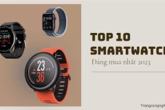 Đánh giá chi tiết TOP 10 Smartwatch đáng mua nhất 2023: Ngon - Bổ - Rẻ