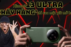 Xiaomi 13 Ultra ‘cháy hàng’ chỉ sau một giờ mở bán
