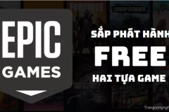 Tin vui cho Game thủ: Epic Games sắp phát hành Free hai tựa game hot nhất hiện nay!