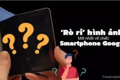 ‘Rò rỉ’ hình ảnh mới nhất về chiếc Smartphone Google sắp được ra mắt