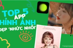TOP 5 App Chỉnh Ảnh đẹp ‘nhức nhối’ từ Trung Quốc: ‘Thường dân’ cũng hóa ‘Thần Tiên Tỷ Tỷ’