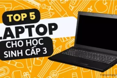 TOP 5 laptop cho học sinh cấp 3 bán chạy nhất mùa khai giảng
