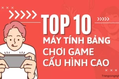 Top 10 máy tính bảng chơi game cấu hình cao: Khám phá Gaming không giới hạn