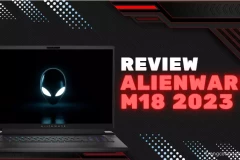 Review Alienware m18 2023: "Quái vật" Gaming đắt nhất từ trước đến nay - Đáng đồng tiền bát gạo?
