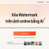 Mẹo xóa Watermarks nhanh chóng trong ảnh với AI