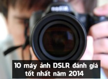 10 Máy ảnh DSLR đánh giá tốt nhất năm 2014