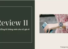 Review 11 mẫu đồng hồ thông minh cho nữ giá rẻ: Bao chính hãng - Bao chất lượng