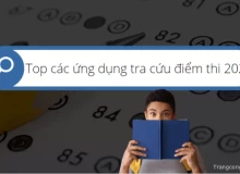 Điểm danh các ứng dụng tra cứu điểm thi 2023, phụ huynh & học sinh không được bỏ qua
