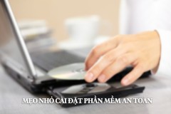 Mẹo vặt giúp cài đặt phần mềm an toàn cho máy tính