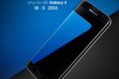 18/3: Chính thức mở bán Galaxy S7 với hàng loạt đặc quyền ưu đãi