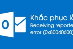 Hướng dẫn sửa lỗi Outlook: Receiving reported error (0x80040600)