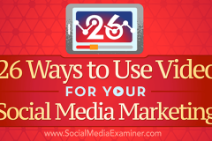 26 mẹo sử dụng video trong các chiến dịch Marketing trên mạng xã hội