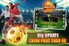 Football Master – Bùng cháy với update Chinh Phục Châu Âu