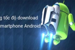 Cách tăng tốc độ download cho smartphone Android