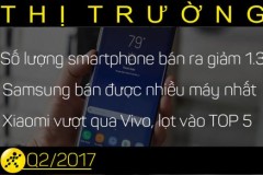 Thị trường smartphone Q2/2017: 341 triệu máy lên kệ, Top 5 có bất ngờ
