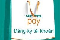 Hướng dẫn đăng ký tài khoản ViettelPay trên điện thoại
