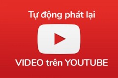 [Thủ thuật] Tự động phát lại video nhiều lần trên YouTube