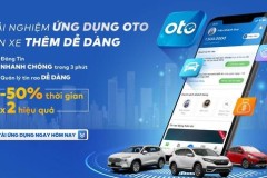 Oto.com.vn ra mắt ứng dụng điện thoại với nhiều tính năng hỗ trợ cho các nhà kinh doanh xe chuyên nghiệp
