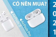 Mua AirPods 2 hay AirPods Pro?Đâu là sự lựa chọn tốt nhất năm 2021?