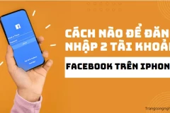 Làm cách nào để đăng nhập 2 tài khoản Facebook trên iPhone?