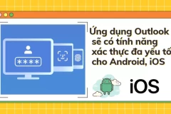 Ứng dụng Outlook sẽ có tính năng xác thực đa yếu tố cho Android, iOS trong tháng này