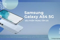 Đập Hộp Samsung Galaxy A54 5G: Siêu phẩm trong tầm giá chỉ từ 10,5 triệu đồng