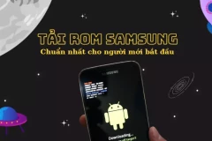 [Bí quyết] Tải Rom Samsung chuẩn nhất cho người mới bắt đầu