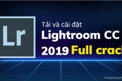[Trọn bộ bí kíp] Tải và cài đặt Lightroom CC 2019 full crack thành công 100%