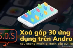 SOS! Không muốn bị đánh cắp dữ liệu nhạy cảm, thông tin ngân hàng thì xoá gấp 30 ứng dụng trên Android