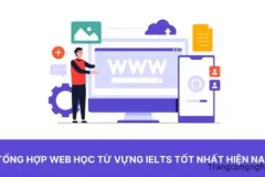Tổng hợp web học từ vựng IELTS miễn phí tốt nhất hiện nay
