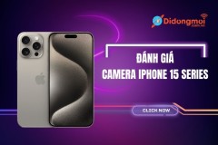Đánh giá camera iPhone 15 series chi tiết từ A - Z