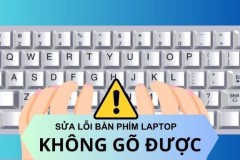 Bàn phím laptop không gõ được do đâu? 8 cách khắc phục hiệu quả