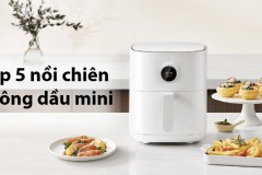 Top 5 nồi chiên không dầu mini chất lượng cho gia đình nhỏ