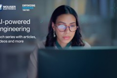 Loạt bài mới nhất của Mouser định hướng sự cân bằng giữa AI và chuyên môn của con người trong kỹ thuật