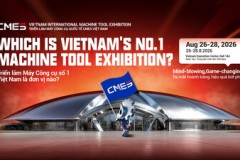 CMES Vietnam 2026: Triển lãm máy công cụ chuyên ngành trở lại với quy mô gấp đôi - Chính thức mở cổng đăng ký tham quan!