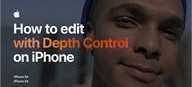 Video Apple xuất bản video về “Cách chỉnh sửa và kiểm soát độ sâu trưởng ảnh trên iPhone”