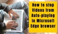 Cách ngăn video tự động phát trong Microsoft Edge