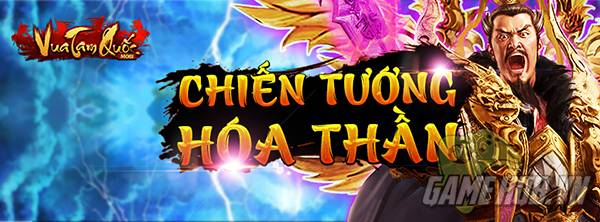 Vua Tam Quốc – Chiến Tướng Hoá Thần chính thức khai hoả, tặng Giftcode giá trị