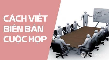 Cách viết biên bản cuộc họp, trình bày, ghi chép biên bản họp » Cập nhật tin tức Công Nghệ mới nhất | Trangcongnghe.vn