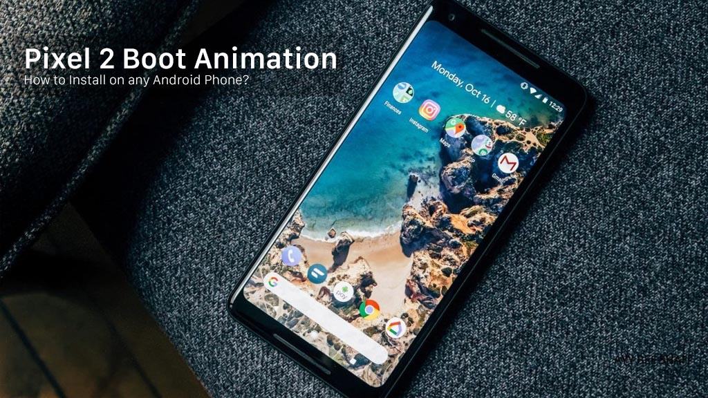 [Root] Hướng dẫn cài đặt màn hình khởi động của Pixel 2 lên bất kỳ thiết bị Android nào