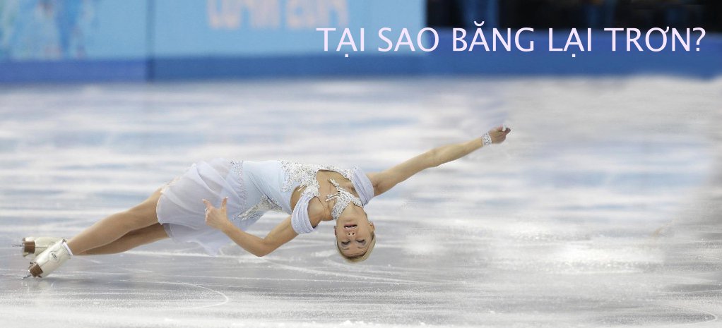 [Khoa học] Tại sao băng lại trơn?