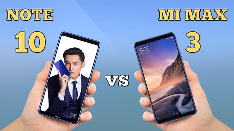 So sánh Honor Note 10 và Xiaomi Mi Max 3: Đâu mới là chiếc phablet đẳng cấp nhất?