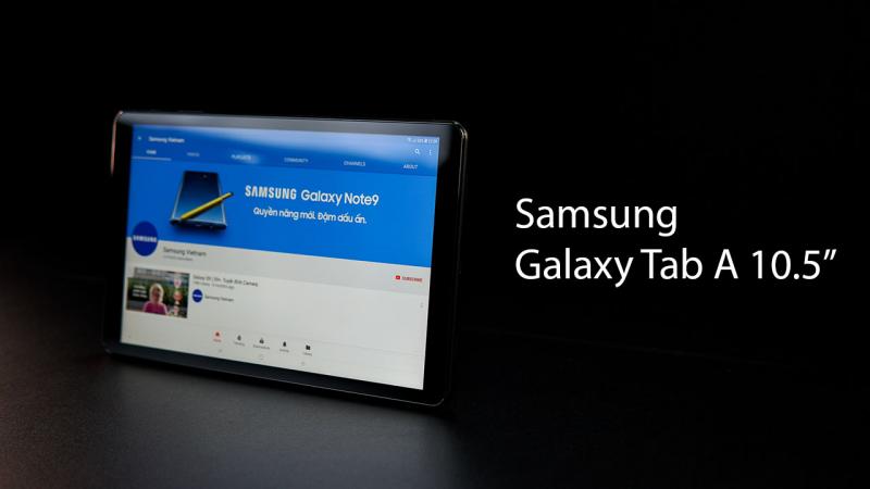 Video trên tay và trải nghiệm nhanh Galaxy Tab A 10.5″ 2018 [HOT]
