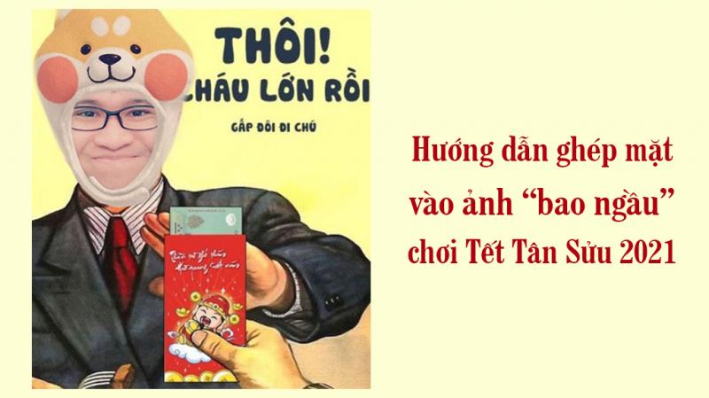 Hướng dẫn ghép mặt vào ảnh bao ngầu chơi Tết Tân Sửu 2021 [Android/iOS]