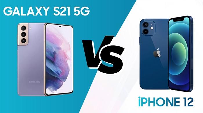 So sánh Ss Galaxy S21 và iPhone 12: Ai sẽ là người thắng cuộc