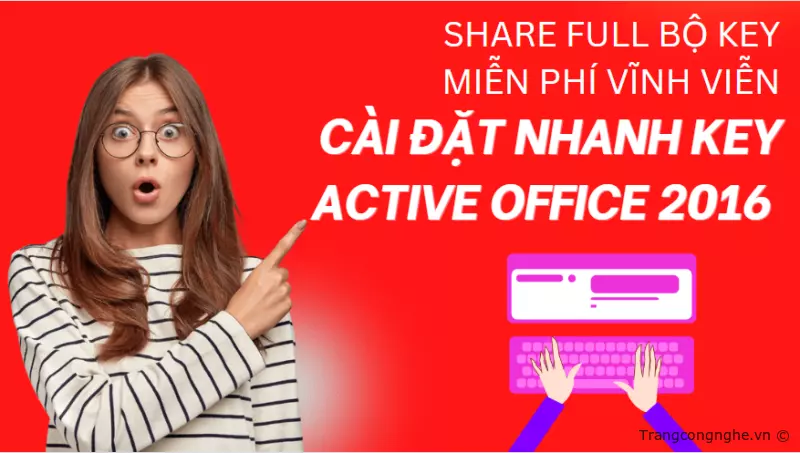 Share full bộ key miễn phí vĩnh viễn - Hướng dẫn cài đặt nhanh key Active  Office 2016 Professional » Cập nhật tin tức Công Nghệ mới nhất |  