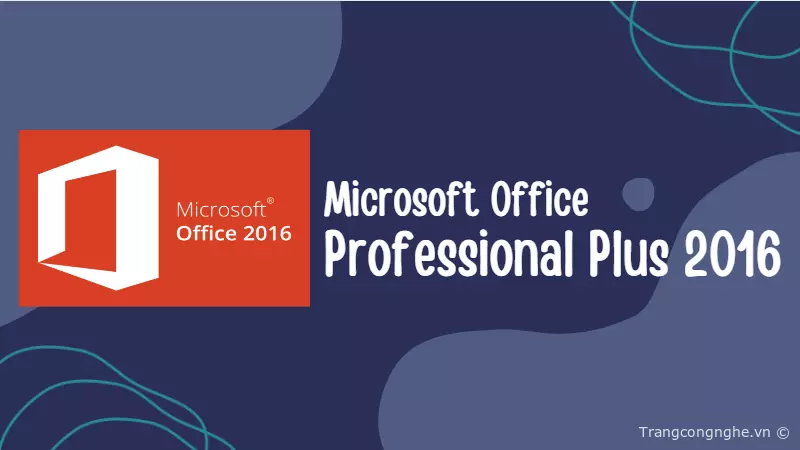 Kích hoạt bản quyền Key Microsoft Office Professional Plus 2016 vĩnh viễn |  Cập nhật miễn phí » Cập nhật tin tức Công Nghệ mới nhất 