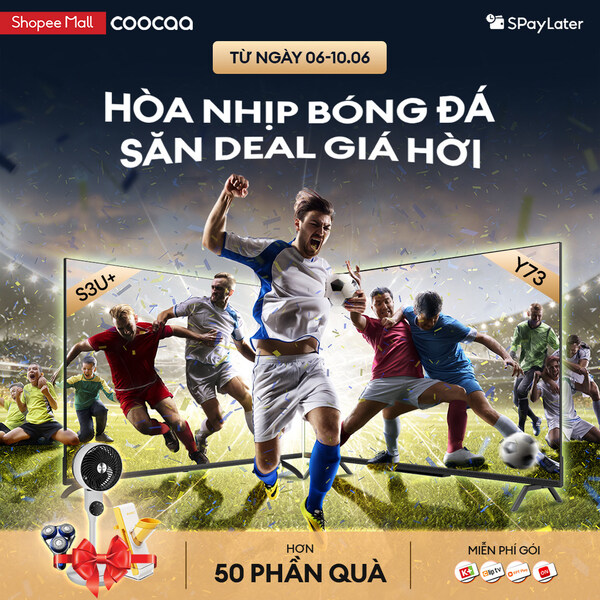 Tận hưởng trải nghiệm xem đầy ấn tượng: Khuyến mãi độc quyền của coocaa trong sự kiện Sale 6/6 của Shopee