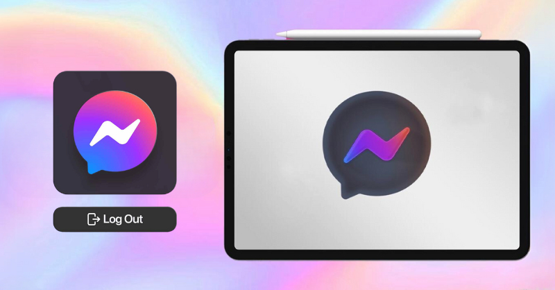Cách đăng xuất Messenger trên iPad đơn giản, không cần xóa ứng dụng